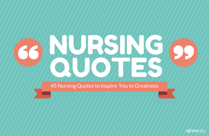 45 Nursing Quotes To Inspire You To Greatness Nurseslabs