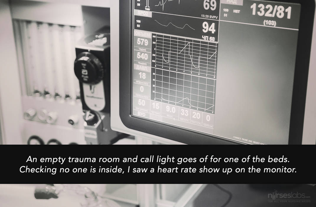 An empty trauma room and call light goes of for one of the beds. Checking no one is inside, I saw a heart rate show up on the monitor. 