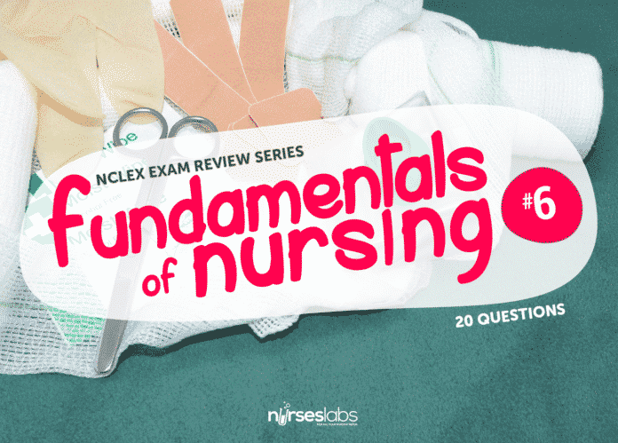 Fundamentals of Nursing NCLEX Practice Quiz 6 (20 Items) Fundamentals of Nursing NCLEX Practice Quiz 6 (20 Items)