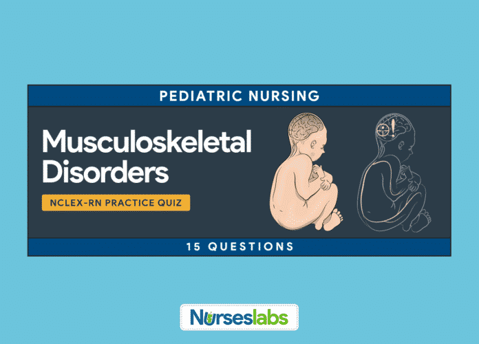 Musculoskeletal Disorders Pediatric Nursing NCLEX Practice Exam Musculoskeletal Disorders Pediatric Nursing NCLEX Practice Exam
