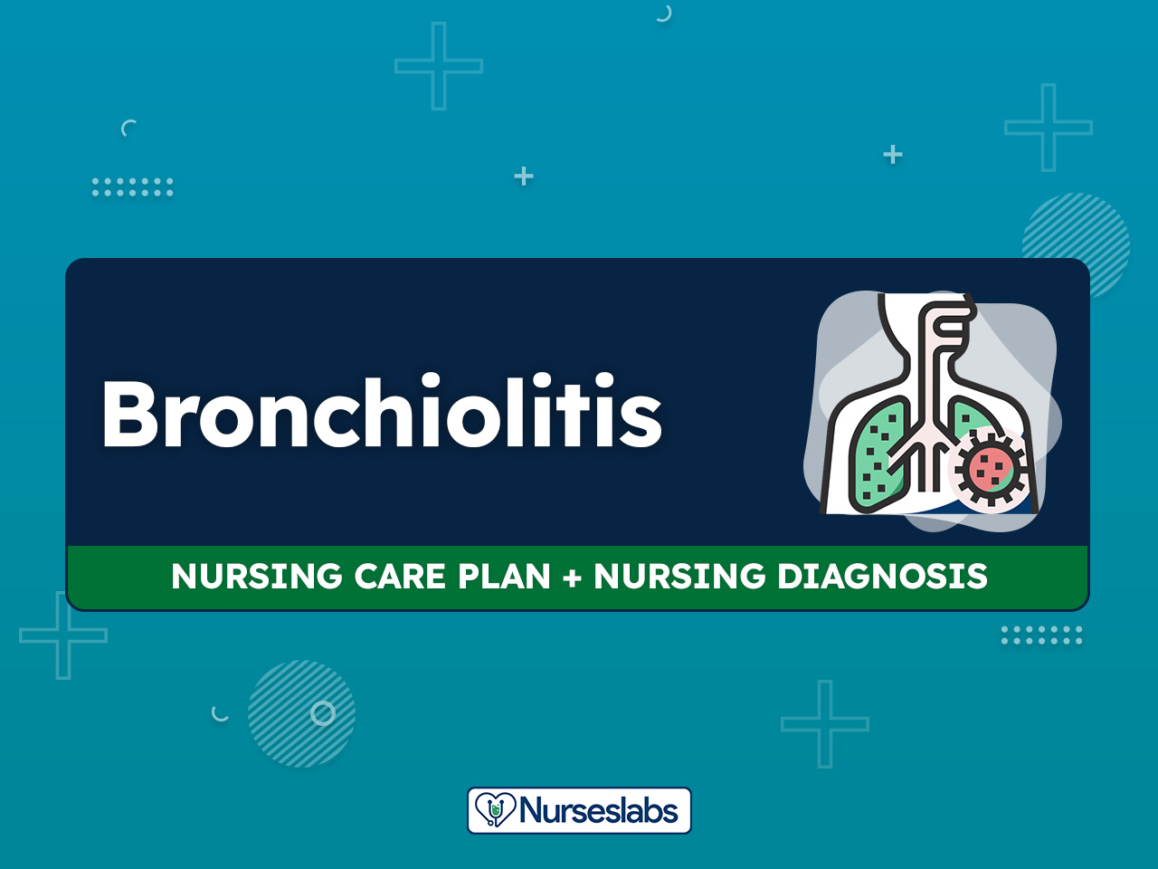 7 Bronchiolitis & Respiratory Syncytial Virus (RSV) Nursing Care Plans