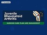 Juvenile Rheumatoid Arthritis Nursing Care Plans and Nursing Diagnosis