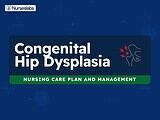 Congenital Hip Dysplasia Nursing Care Plans and Nursing Diagnosis