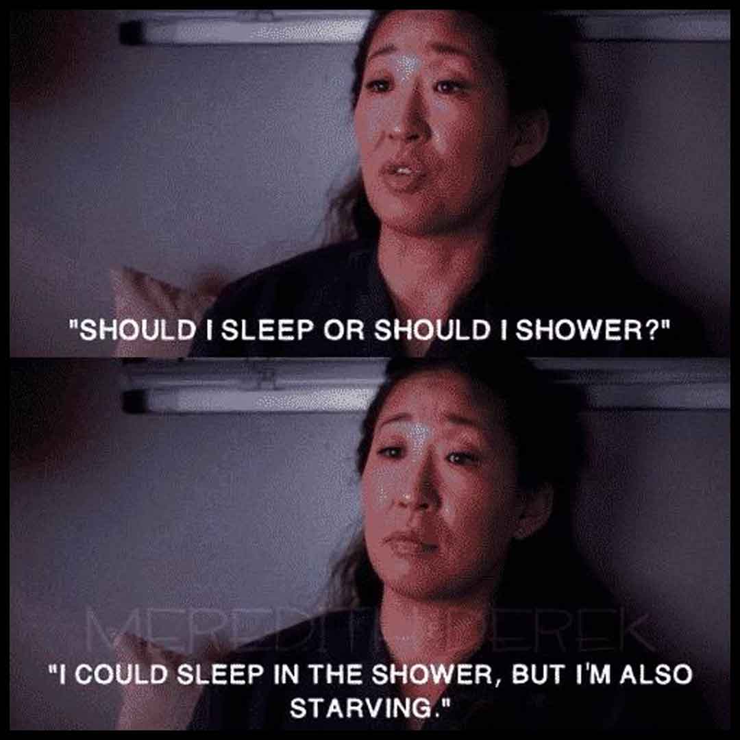 Greys Anatomy Meme: Sleep or Shower and also Starving