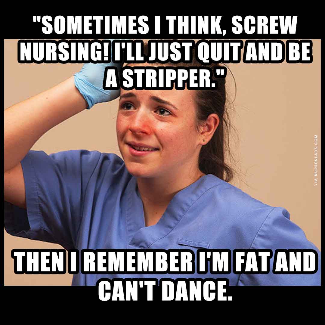 Best Memes Of The Week 05 14 2023 This Just In From Franklin WI   Nurse Meme Quit 