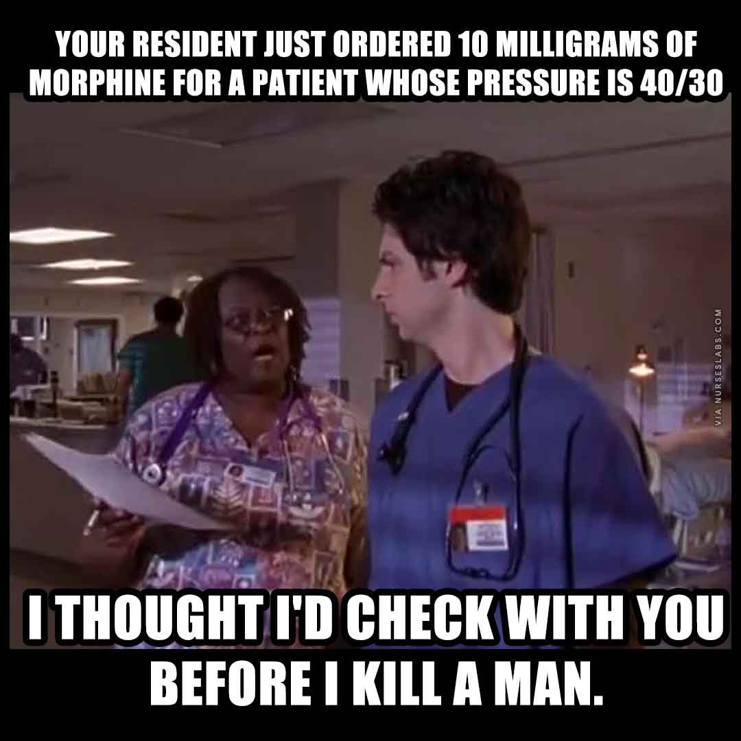 Scrubs Nurse Meme: I thought check with you before I kill a man.