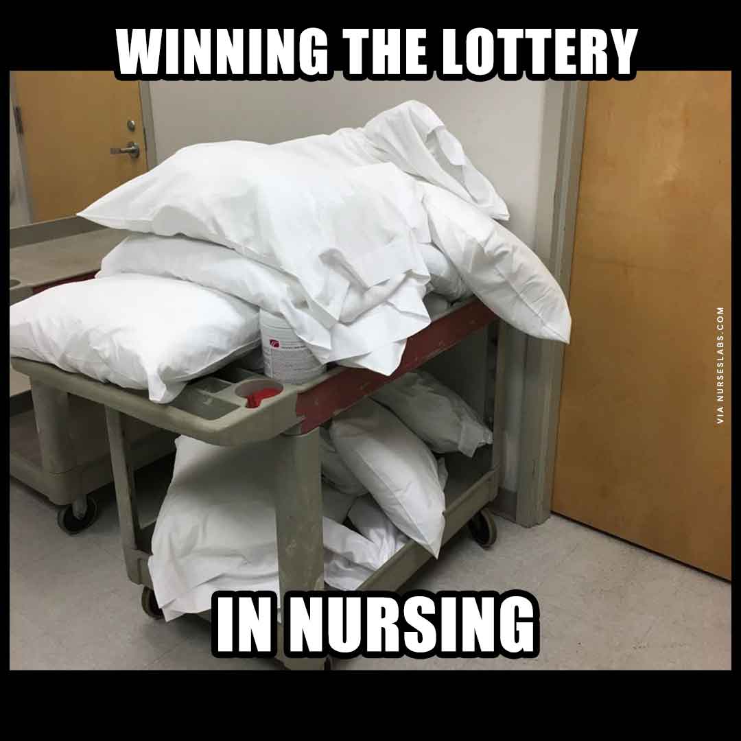 Funny Nurse Meme: Winning the lottery by seeing stacks of pillows.