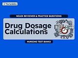 Drug Dosage Calculations Nursing Test Banks for NCLEX RN