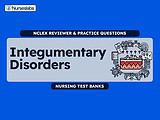 Integumentary Disorders Nursing Test Banks for NCLEX RN